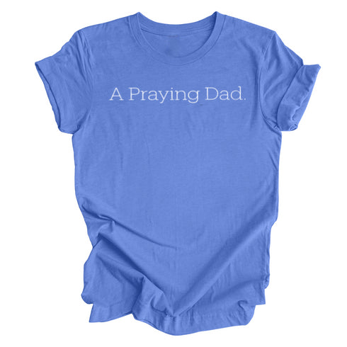 A Praying Dad/Product of a Praying Dad Matching T-shirt Set (Multiple Colors)
